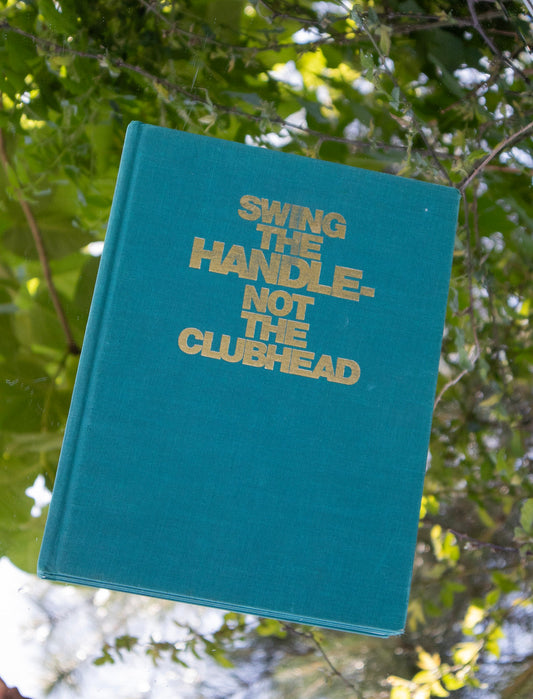 Swing The Handle- Not The Clubhead